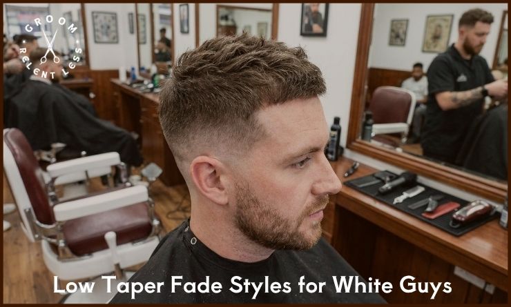 Low Taper Fade Styles for White Guys